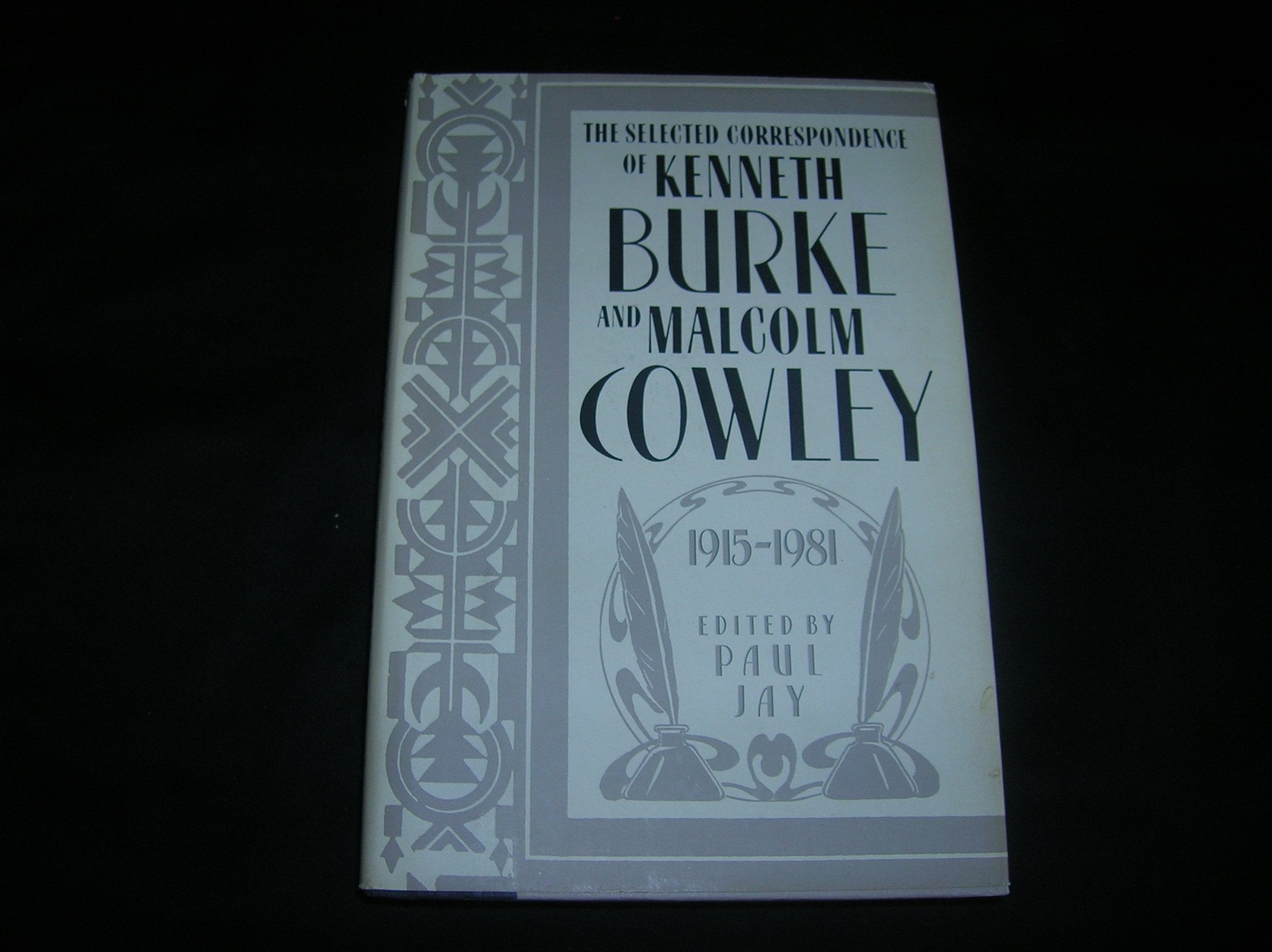 The Selected Correspondence of Kenneth Burke And Malcolm Cowley 1915 - 1981 Classics