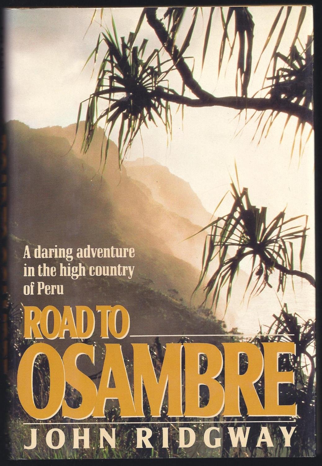 Road to Osambre: A Daring Adventure in the High Country of Peru Books
