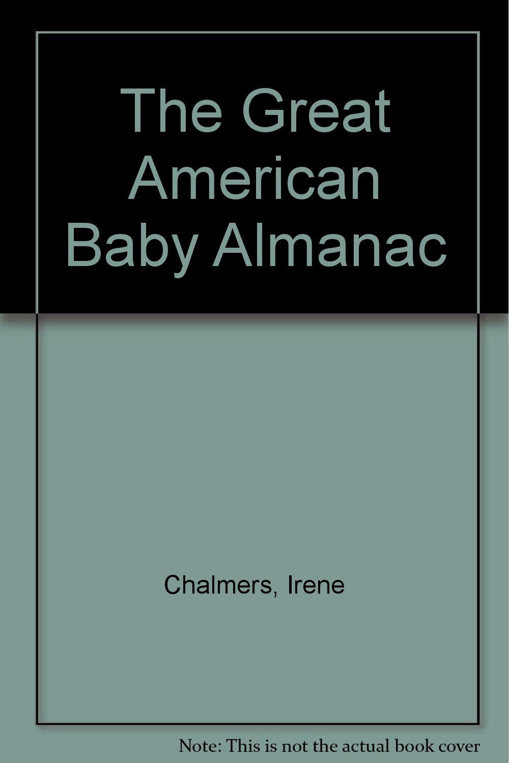 The Great American Baby Almanac: A Complete Compendium of Facts, Fancies And Traditions Parents & Children