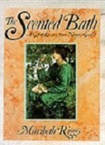 The Scented Bath: A Gift of Luxury from Nature's Garden book
