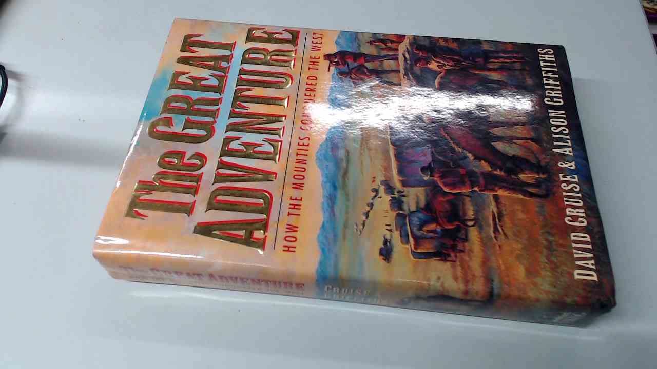 The Great Adventure: How the Mounties Conquered the West Books