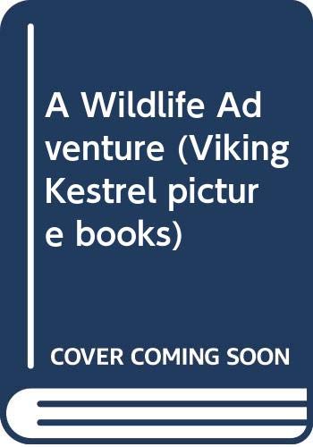 A Wildlife Adventure (Viking Kestrel picture books) Natural Sciences