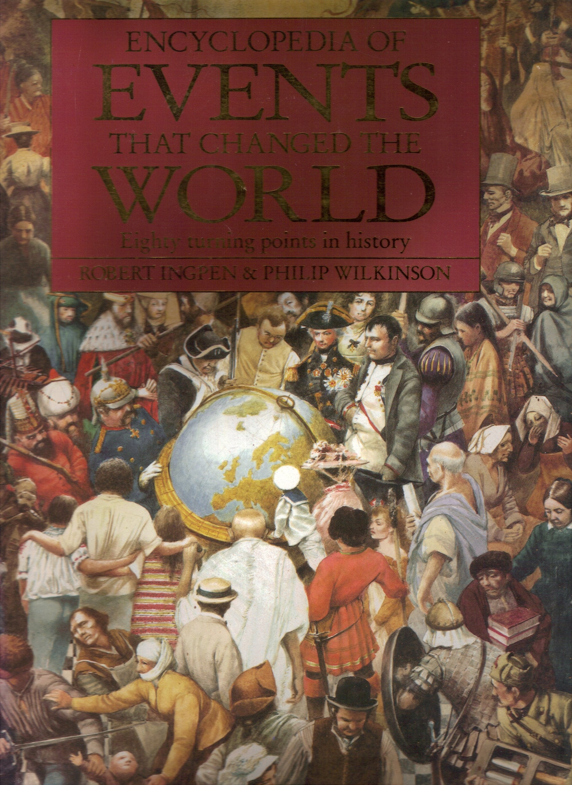 Encyclopedia of Events That Changed the World: Eighty Turning Points in History Politics & History