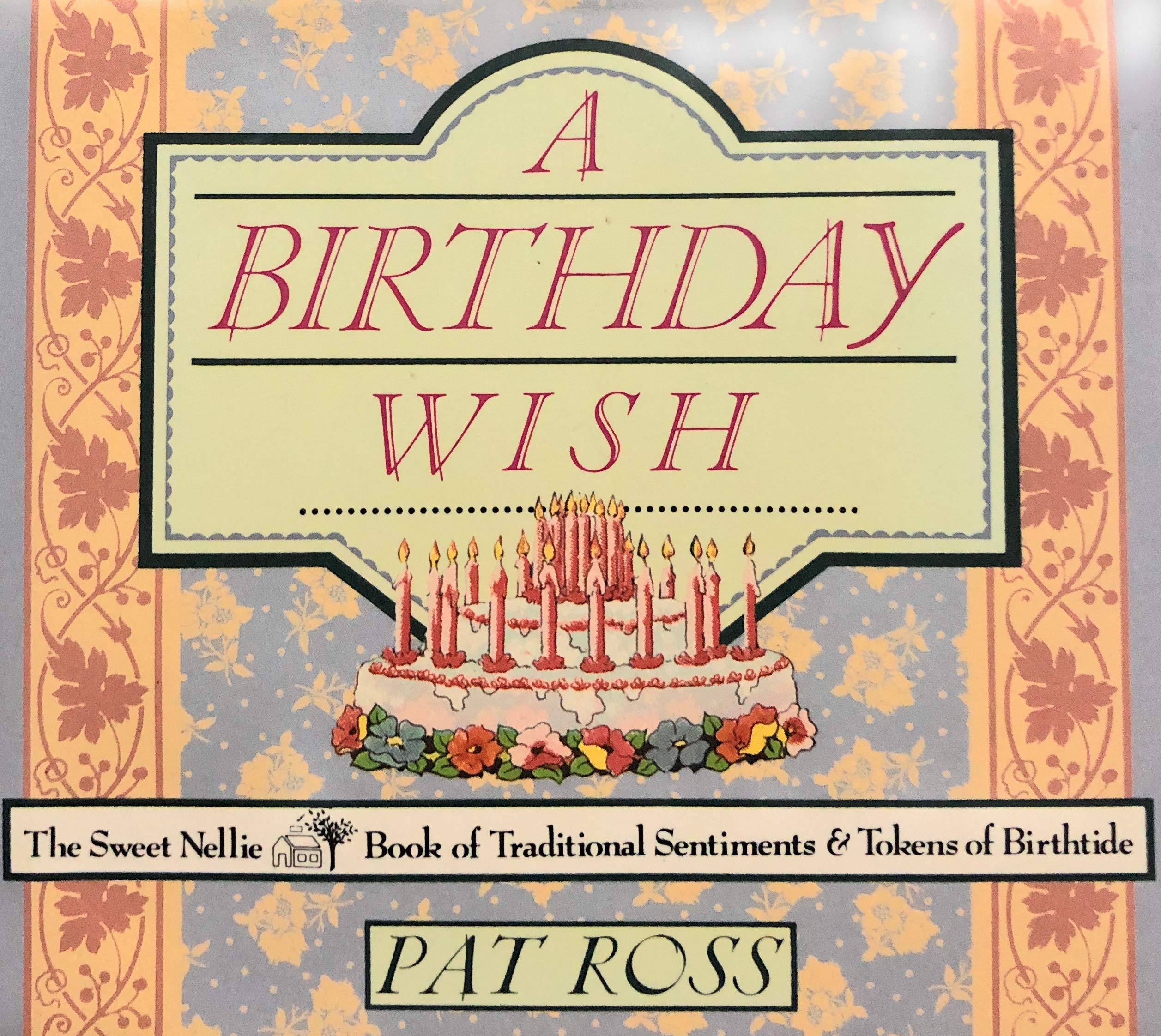 A Birthday Wish: The Sweet Nellie Book of Traditional Sentiments and Tokens of Birthtide Social Sciences