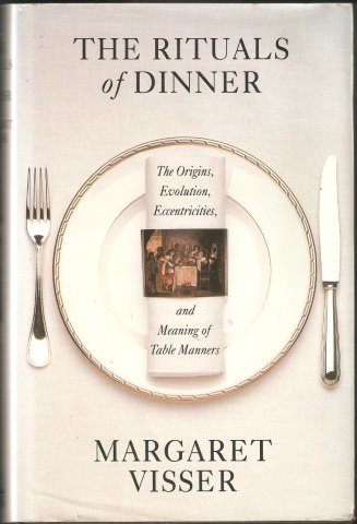 The Rituals of Dinner: The Origins, Evolution, Eccentricities And Meaning of Table Manners: The Origins, Evolution, Eccentricities and the Meaning of Table Manners Leisure, Home & Garden