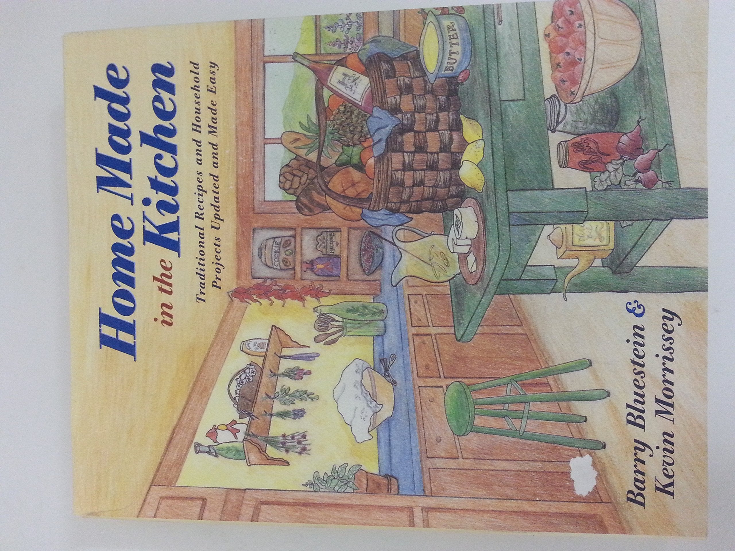 Home Made in the Kitchen: Traditional Recipes and Household Projects... book