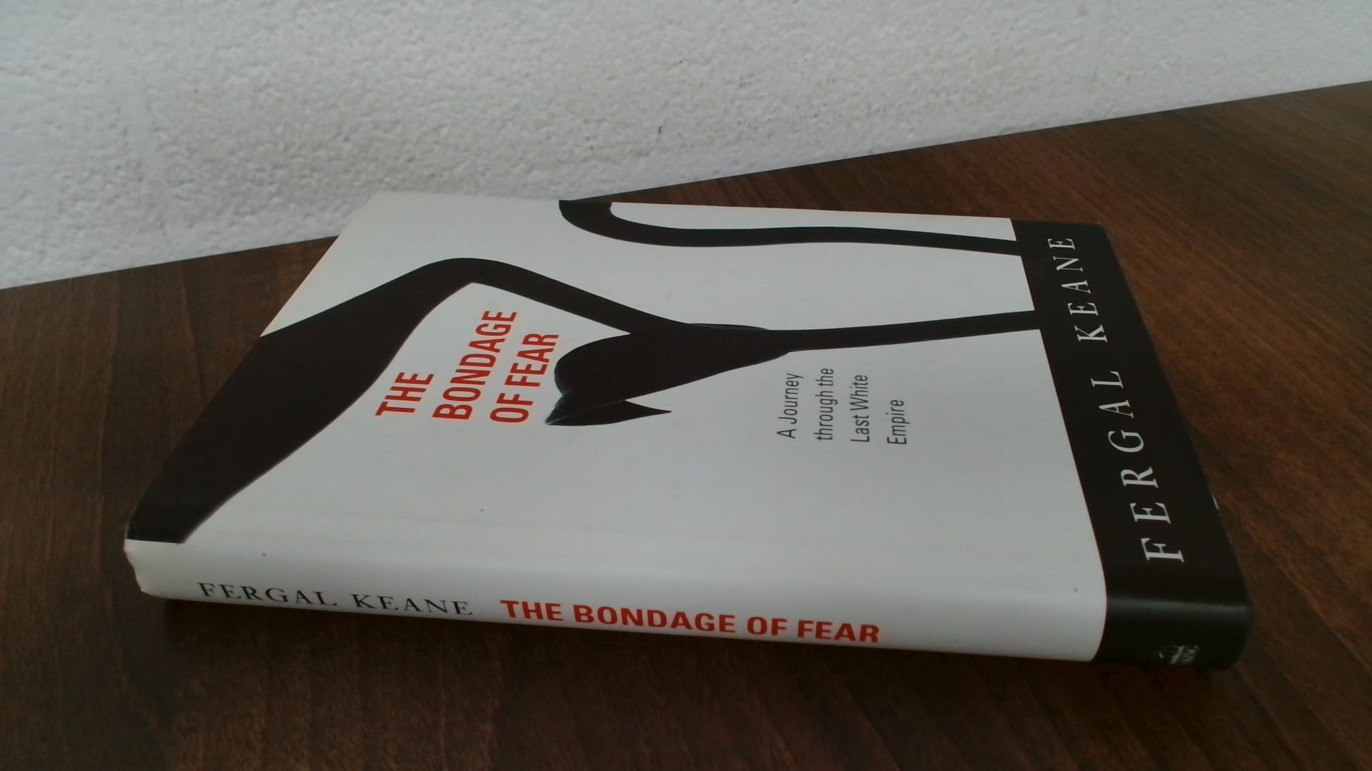 The Bondage of Fear: A Journey through the Last White Empire Social Sciences
