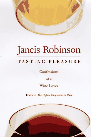 Tasting Pleasure: Confessions of a Wine Lover book