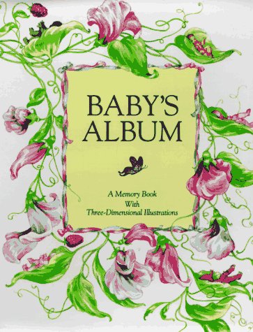 Baby's Album: A Memory Book With Three-Dimensional Illustrations Parents & Children