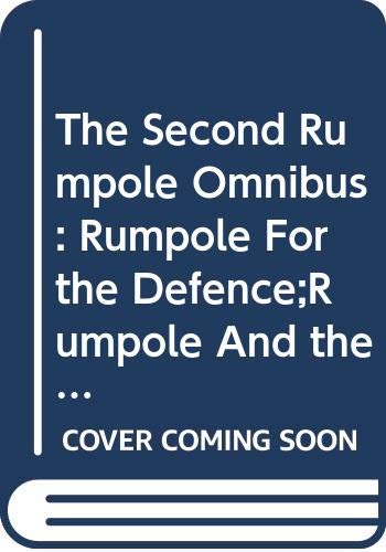 The Second Rumpole Omnibus: Rumpole For the Defence;Rumpole And the Golden Thread; Rumpole's Last Case Books