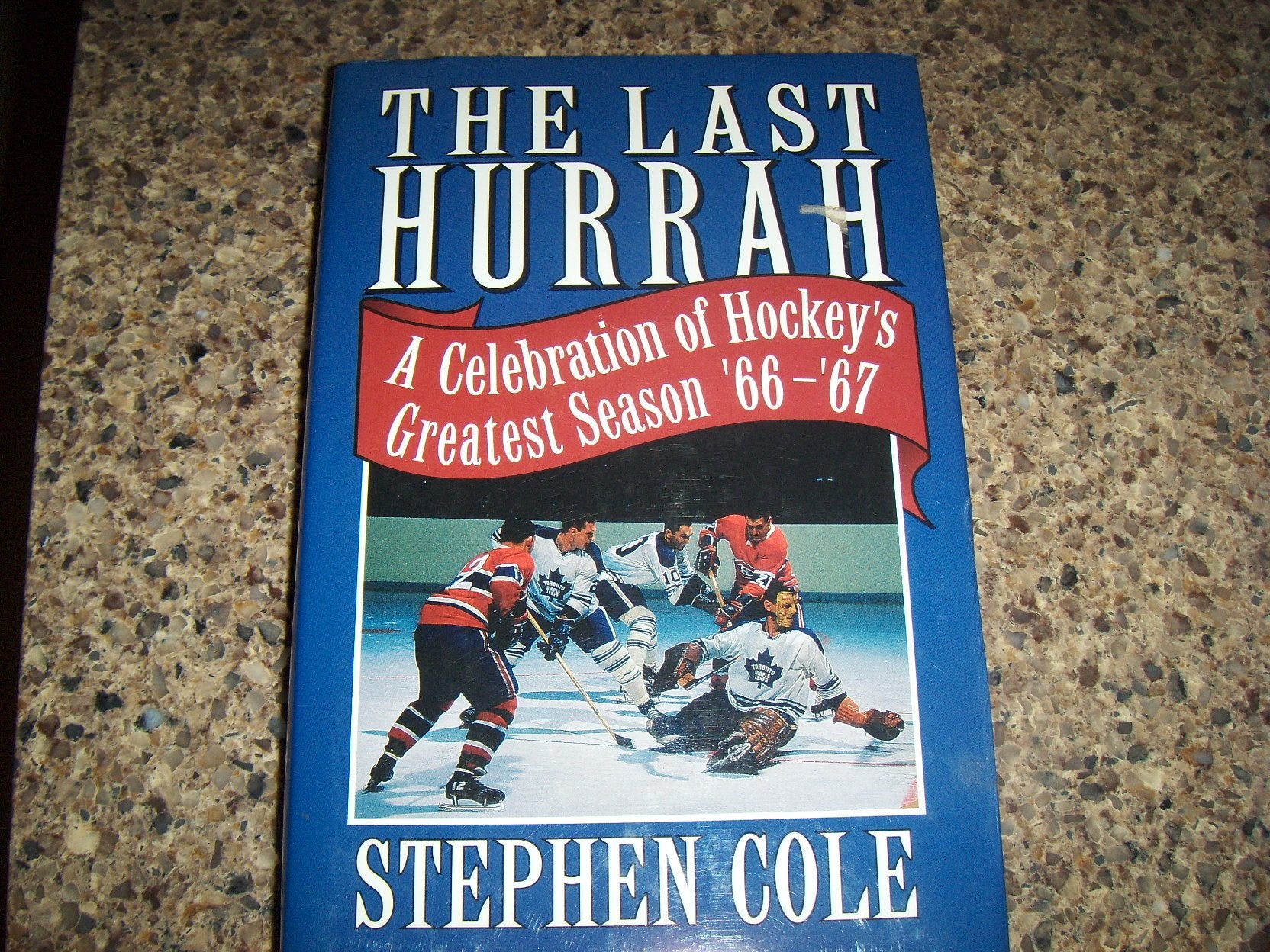 The Last Hurrah: A Celebration of Hockey's Greatest Season '66-'67 Books
