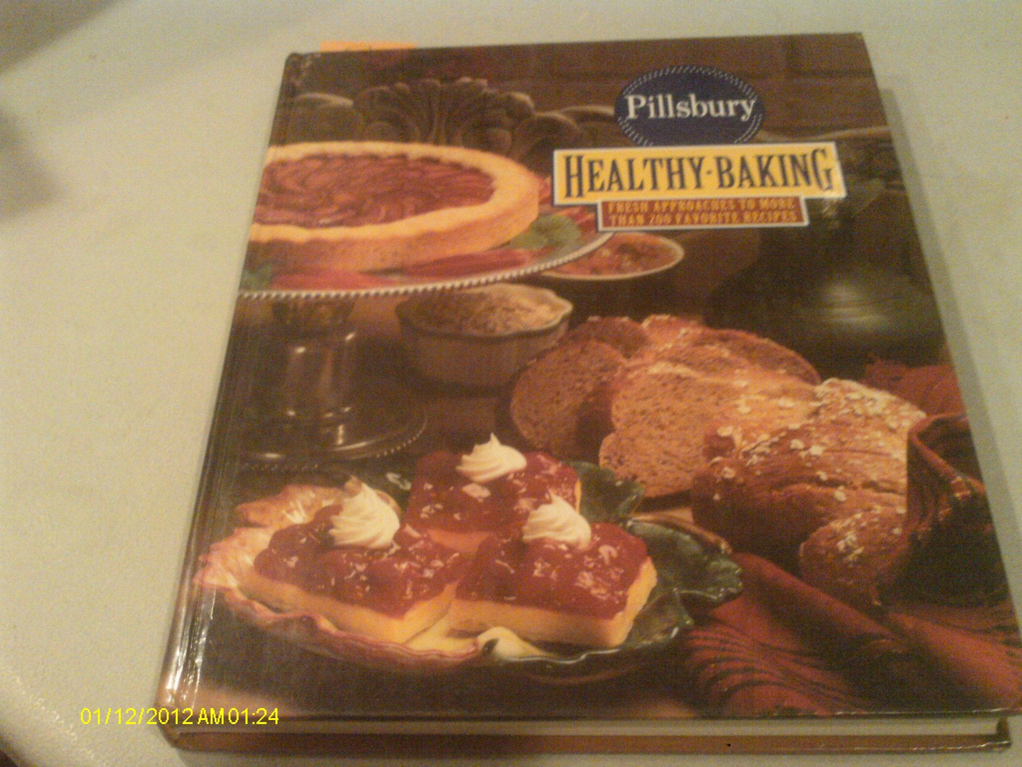 Pillsbury Healthy-Baking: Fresh Approaches to More Than 200Favorite Recipes Cooking & Enjoying