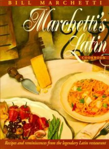 Marchetti's Latin Cookbook: Recipes And Reminiscences from the Legendary Latin Restaurant Books
