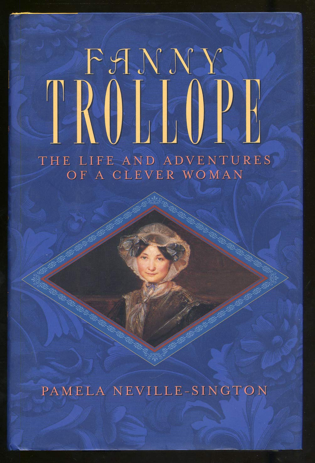 Fanny Trollope: The Life and Adventures of a Clever Woman book