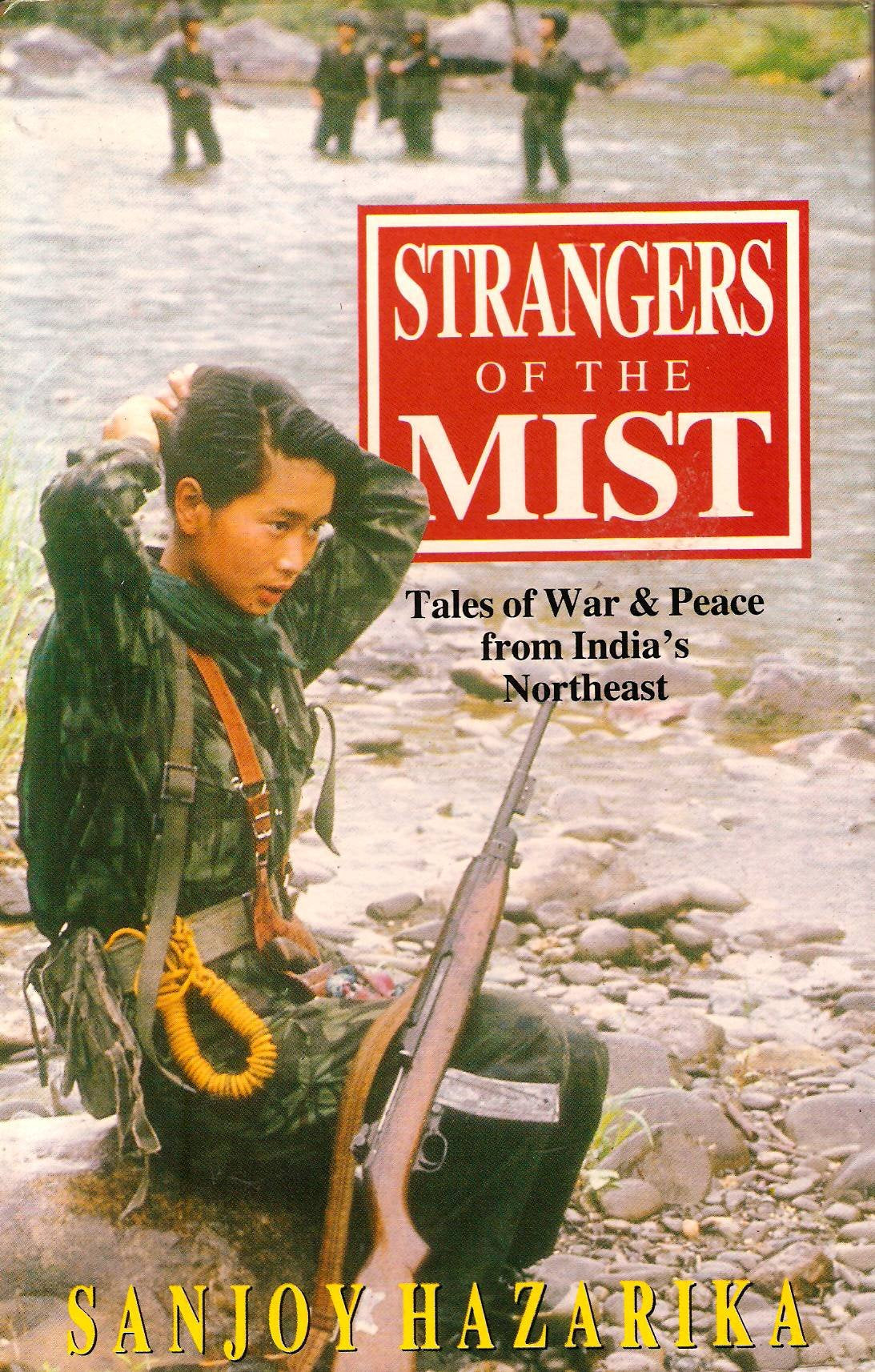 Strangers of the Mist: Tales of War And Peace from India's Northeast Books