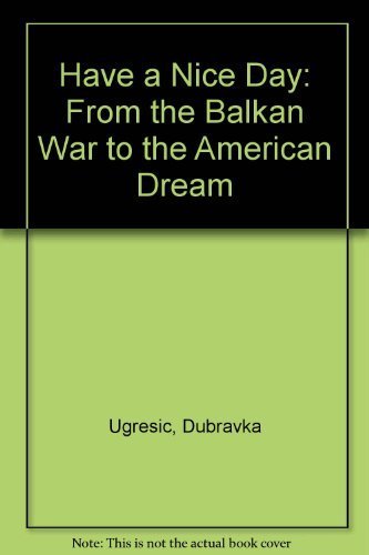 Have a Nice Day: From the Balkan War to the American Dream Books