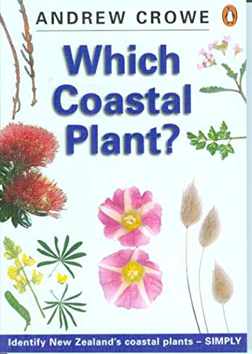 Which Native Coastal Plant?: A Simple Guide to the Identification of New Zealand's Common Plants Books