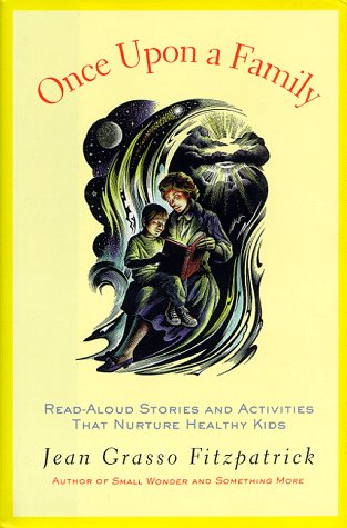 Once Upon a Family: Read- Aloud Stories And Activities That Nurture Healthy Kids Parents & Children