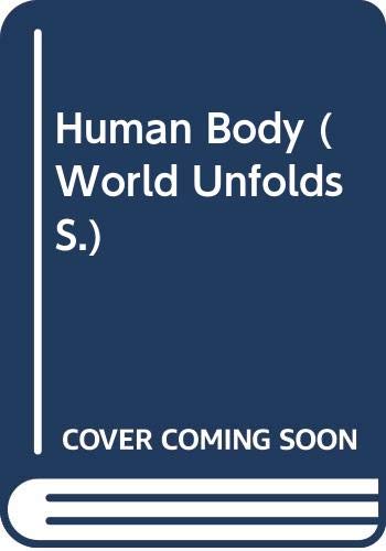 The World Unfolds: Human Body (World Unfolds S.) Medicine