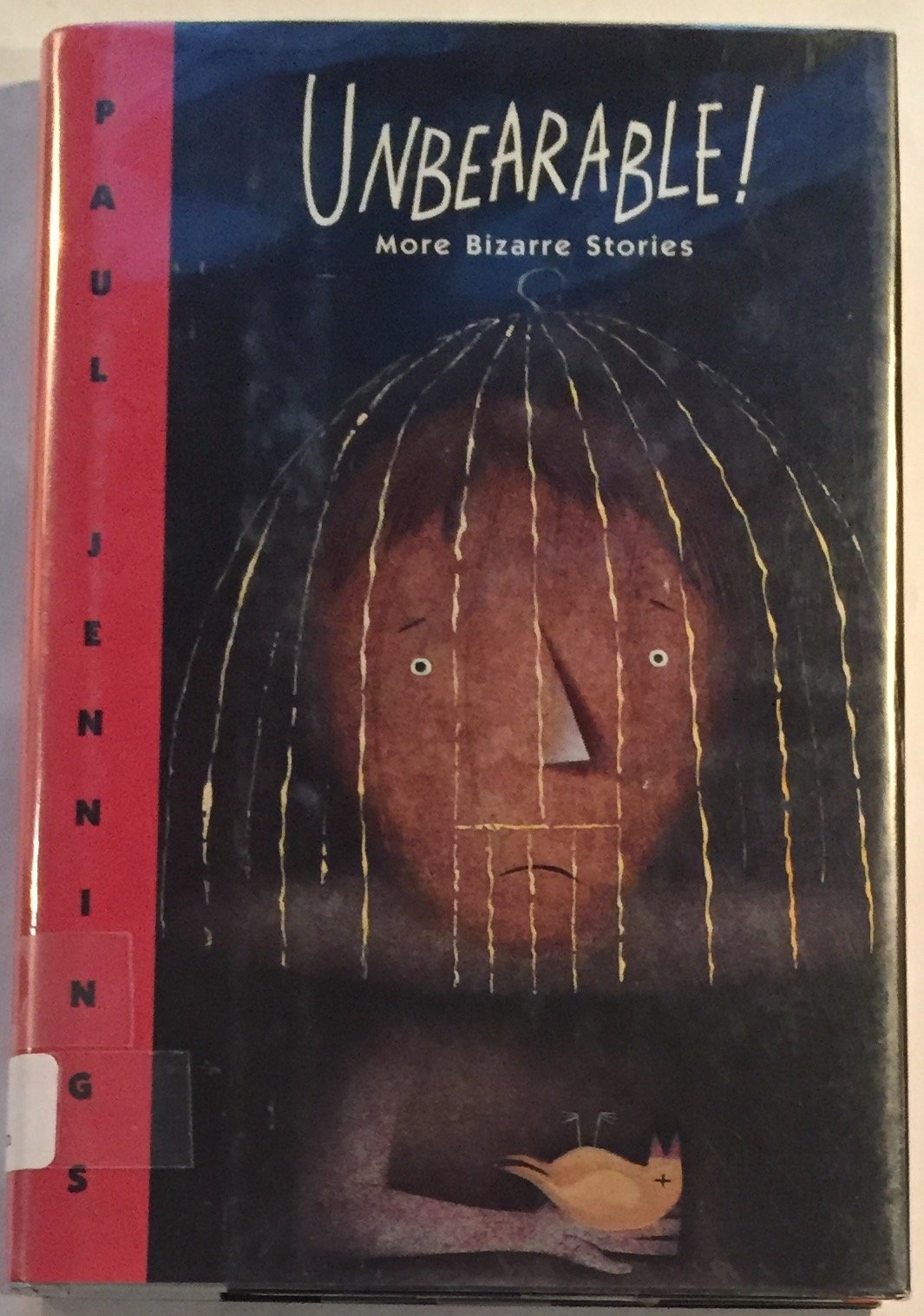 Unbearable!: More Bizarre Stories: Licked; Little Black Balls; Only Gilt; Next Time Around; Nails; Yuggles; Grandad's Gifts; Smelly Feat Non-fiction