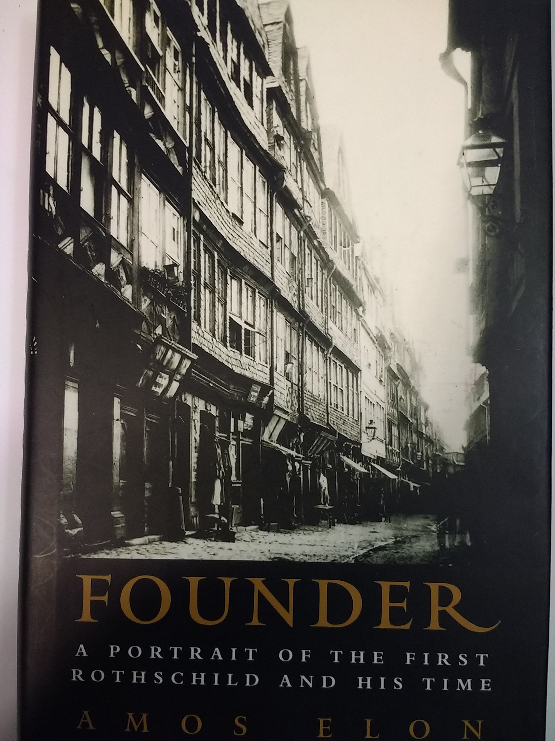 Founder: A Portrait of the First Rothschild And His Time Memories