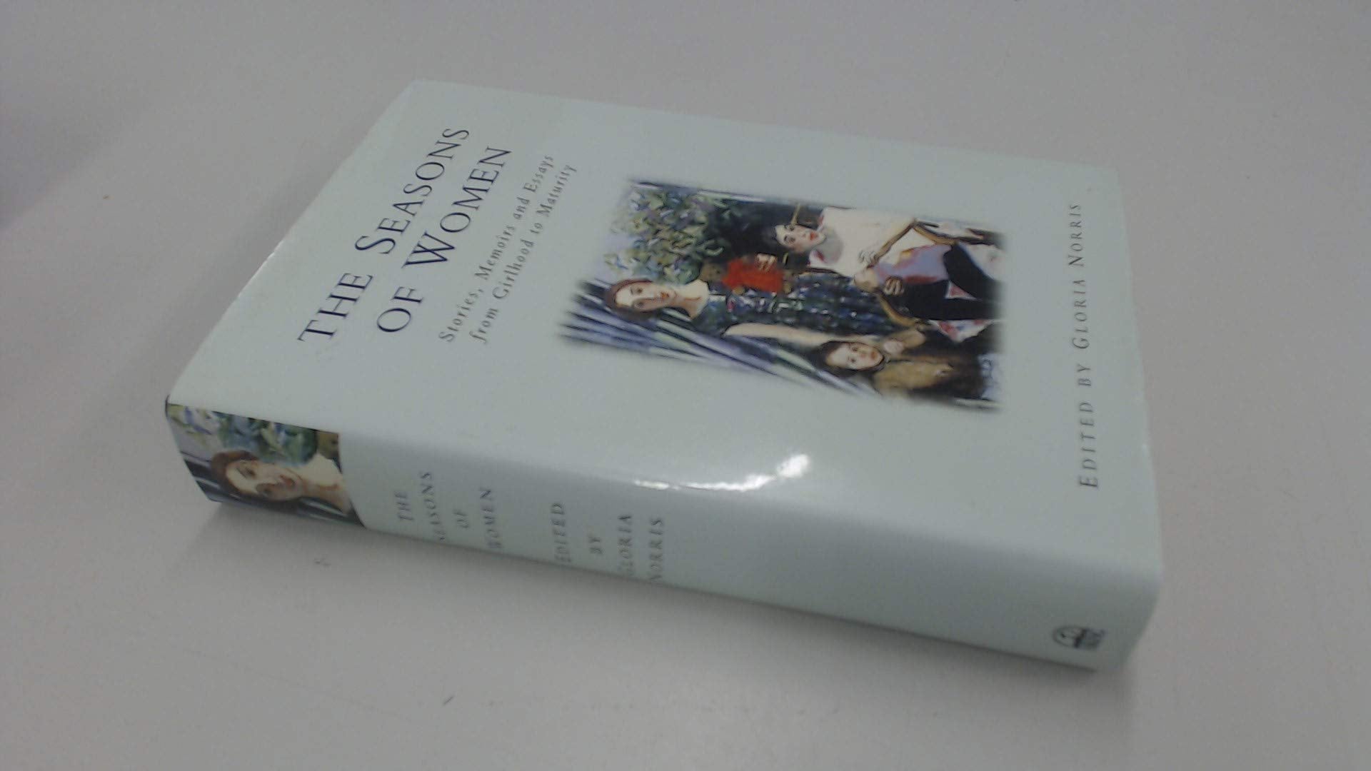The Seasons of Women: Stories, Memoirs And Essays from Girlhood to Maturity Books