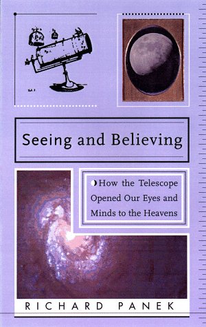 Seeing And Believing: How the Telescope Opened Our Eyes And Minds to the Heavens Natural Sciences