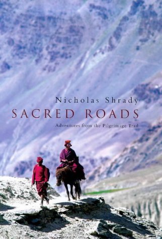 Sacred Roads: Adventures from the Pilgrimage Trail: Adventure from the Pilgrimage Trail Religion & Esotericism