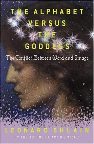 The Alphabet Versus the Goddess: The Conflict Between Word And Image Social Sciences