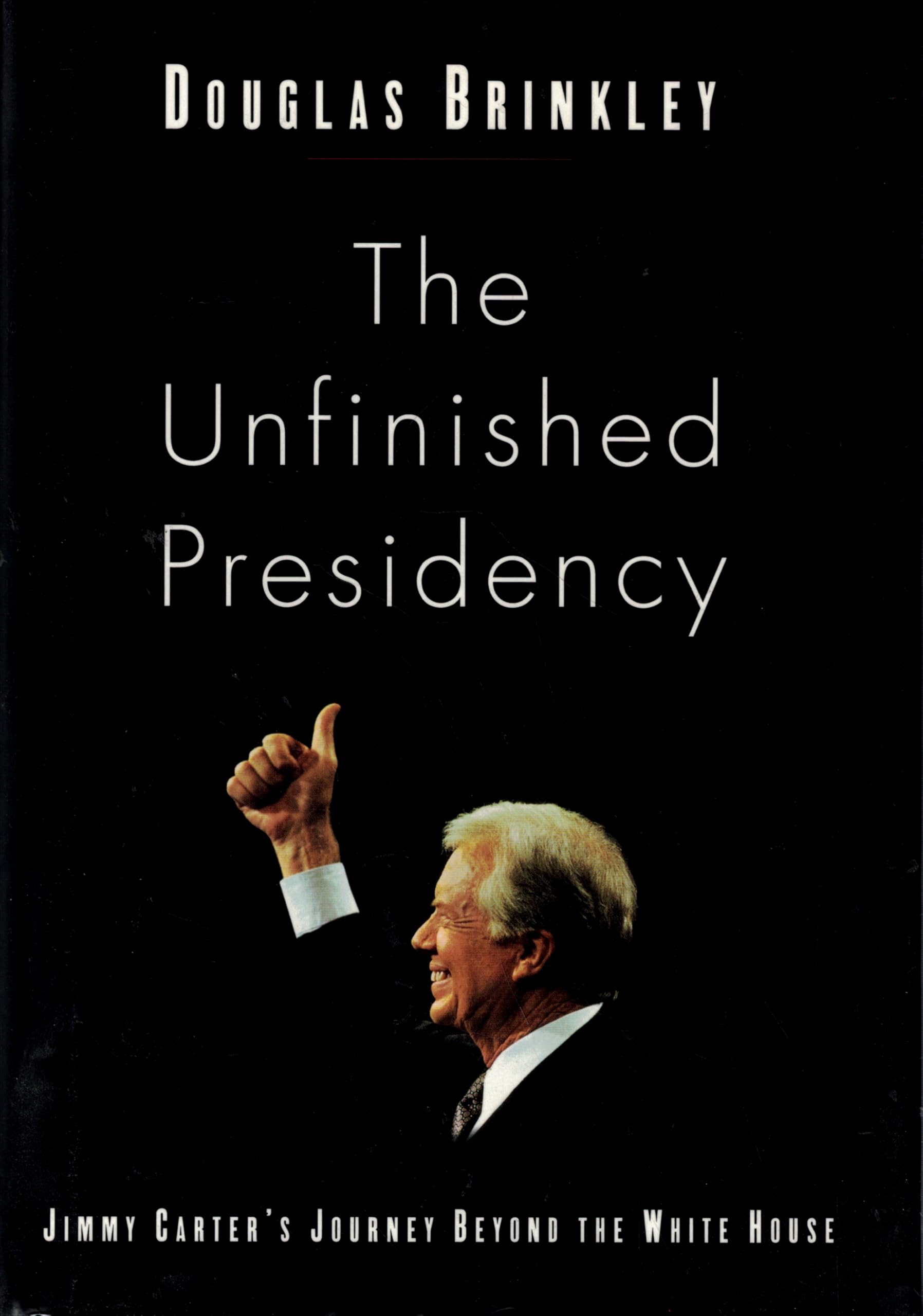 The Unfinished Presidency: Jimmy Carter's Journey Beyond the White House Contemporary literature