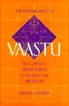 The Penguin Guide to Vaastu: The Classical Indian Science of Architecture and Design Architecture