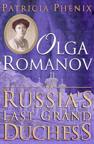 Olga Romanov: Russia's Last Grand Duchess Biographies & Memoirs