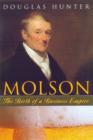 Molson: The Birth of a Business Empire Books