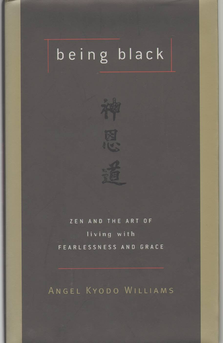 Being Black: Zen and the Art of Living with Fearlessness and Grace Books
