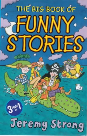 The Big Book of Funny Stories: The Indoor Pirates;the Indoor Pirates On Treasure Island;Giant Jim And the Hurricane Novels & Short Stories