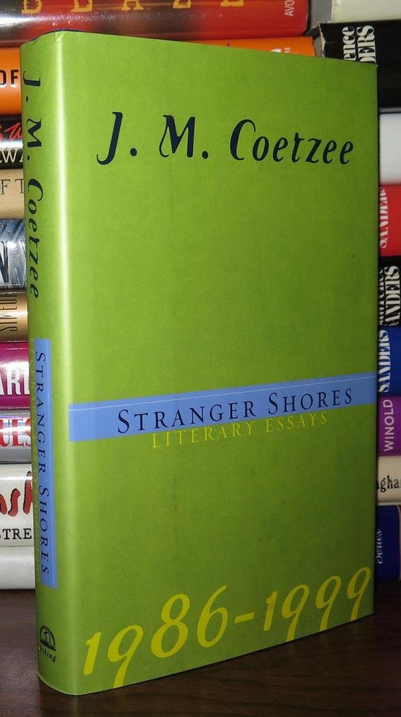 Stranger Shores: Literary Essays 1986-1999 Essays & Short Stories