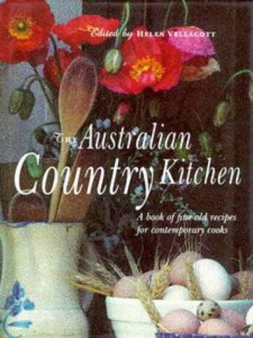 Australian Country Kitchen: A Book of Fine Old Recipes for Contemporary Cooks Cooking & Enjoying