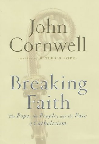 Breaking Faith: The Pope, the People And the Fate of Catholicism Religion & Esotericism