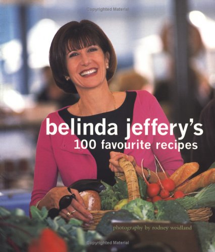 Belinda Jeffery's 100 Favourite Recipes Leisure, Home & Garden