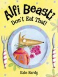 Alfi Beasti Don't Eat That (Viking Kestrel picture books) Non-fiction