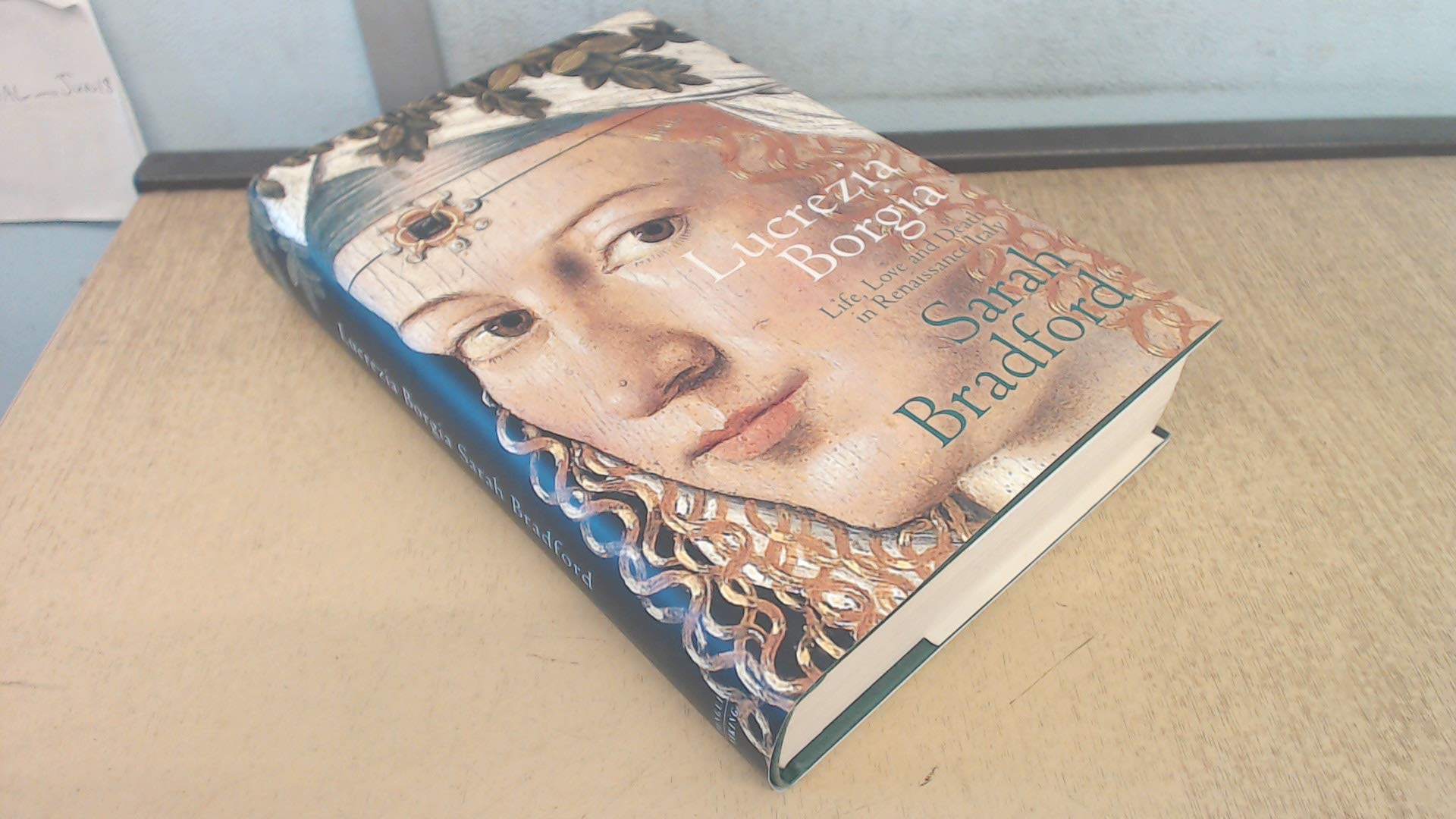 Lucrezia Borgia: Life, Love and Death in Renaissance Italy Politics & Society