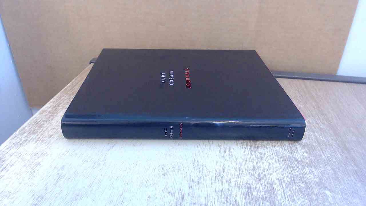 Kurt Cobain: Journals: The Journals Essays & Short Stories