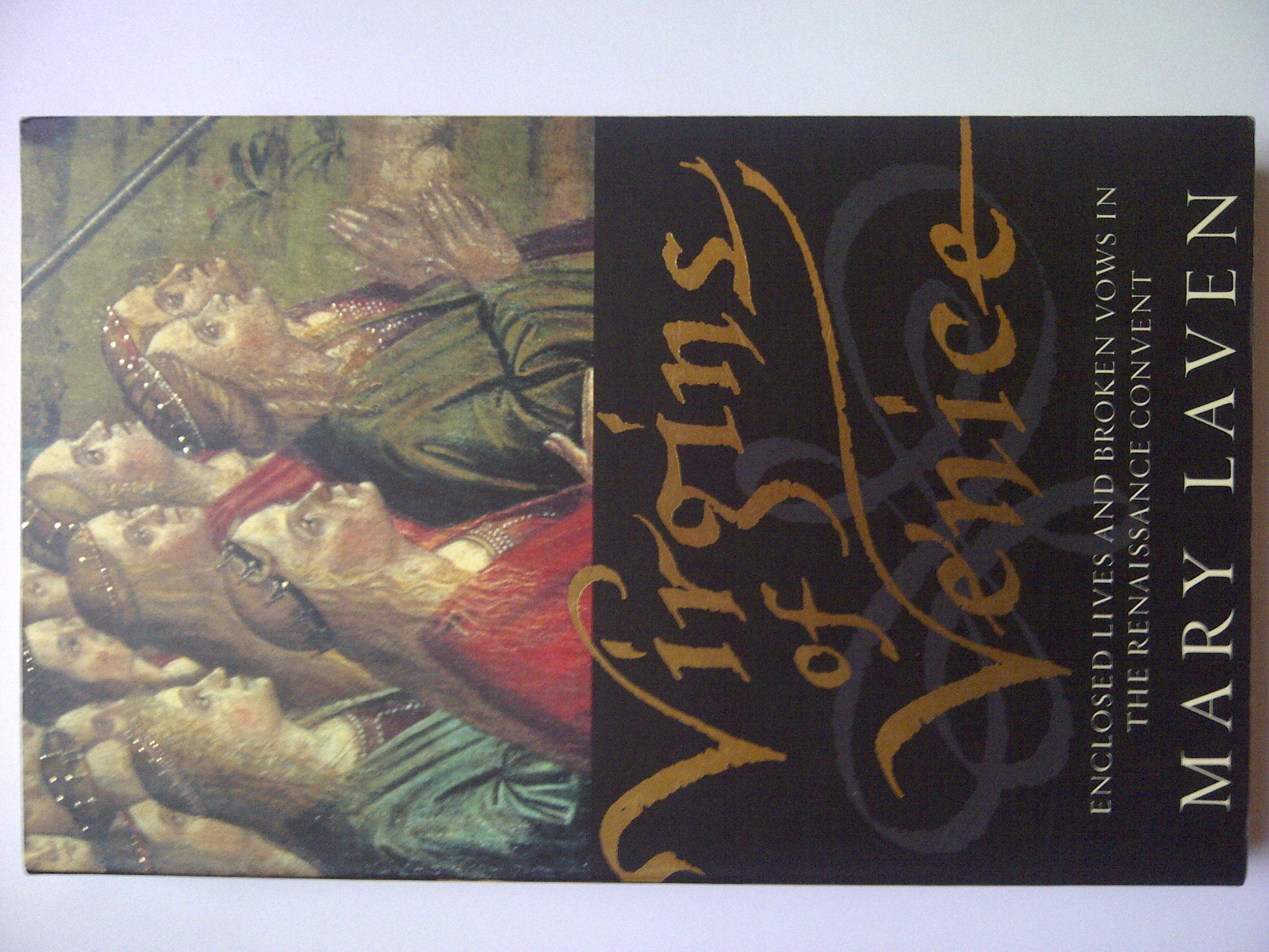 Virgins of Venice: Enclosed Lives And Broken Vows in the Renaissance Convent Books