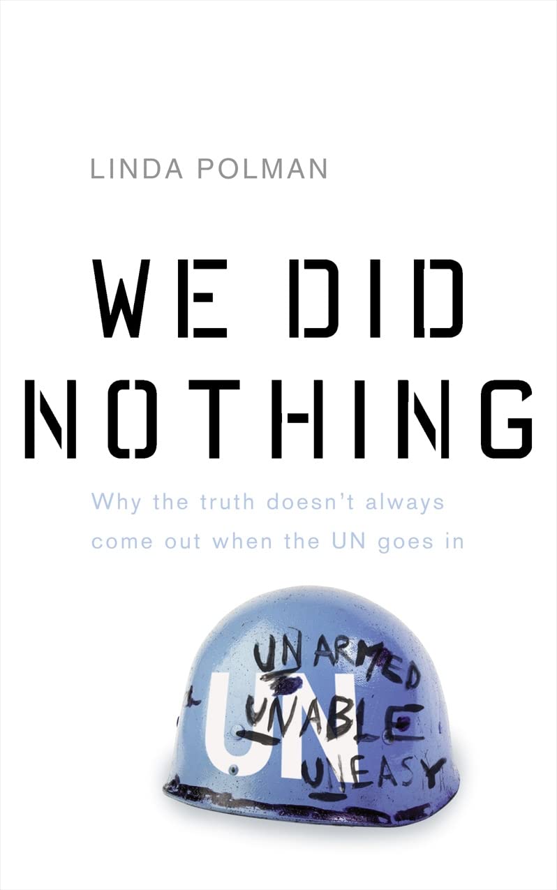We Did Nothing: Why the truth doesn't always come out when the UN goes in Reference Books