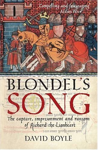 Blondel's Song: The capture, Imprisonment and Ransom of Richard the Lionheart book
