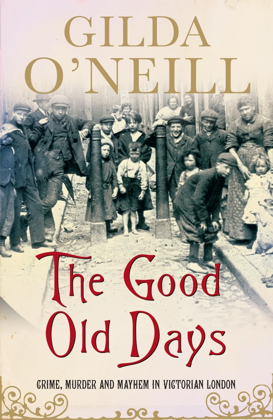 The Good Old Days: Crime, Murder and Mayhem in Victorian London Politics & History