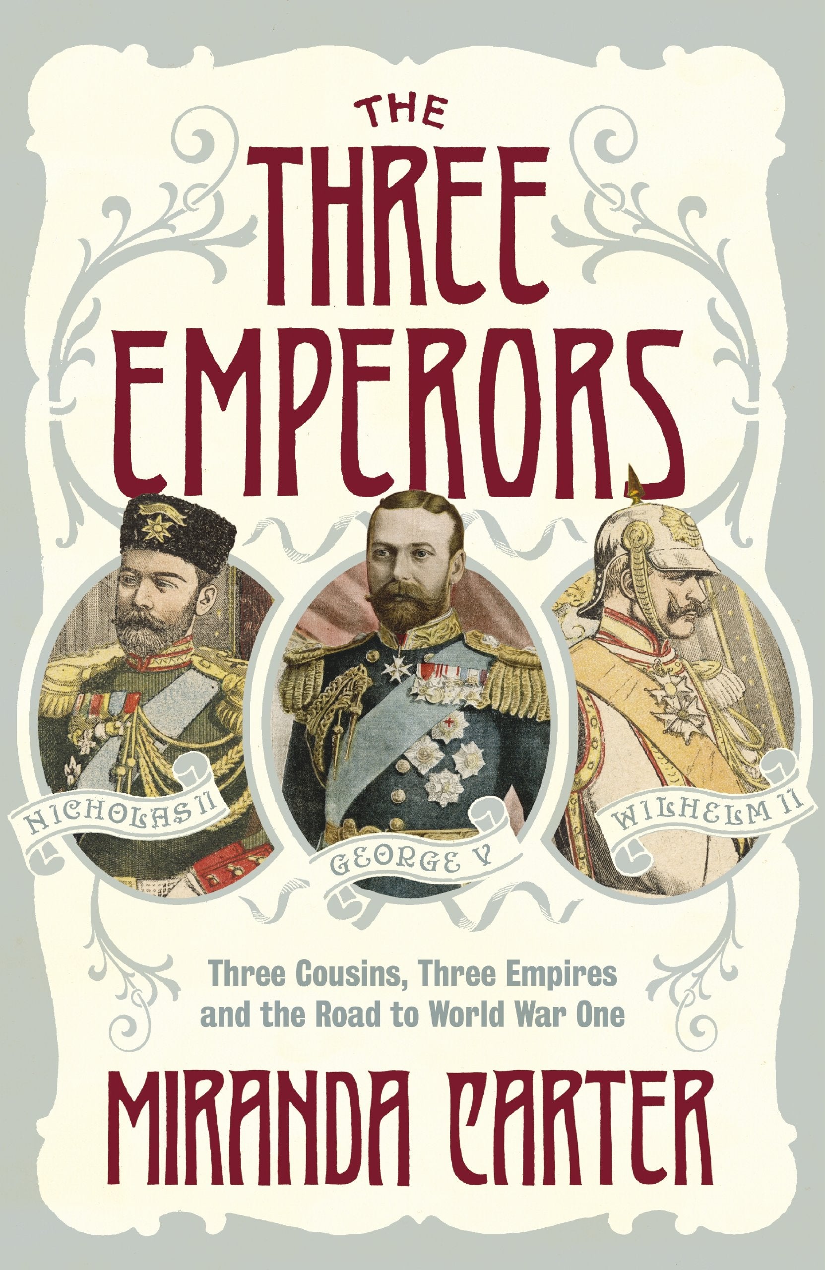 The Three Emperors: Three Cousins, Three Empires and the Road to World War One: Nicholas II, George V, Wilhelm II. Three Cousins, Three Empires and the Road to World War One Politics & Society