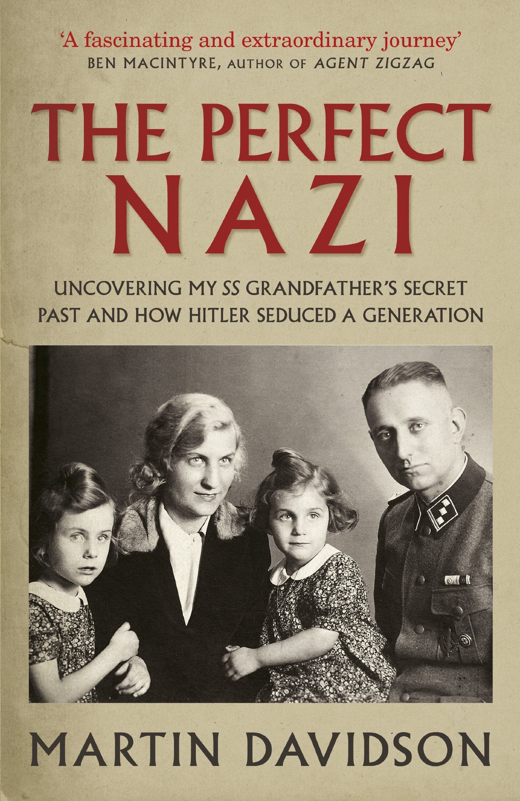 The Perfect Nazi: Uncovering My SS Grandfather's Secret Past and How Hitler Seduced a Generation Politics & Society