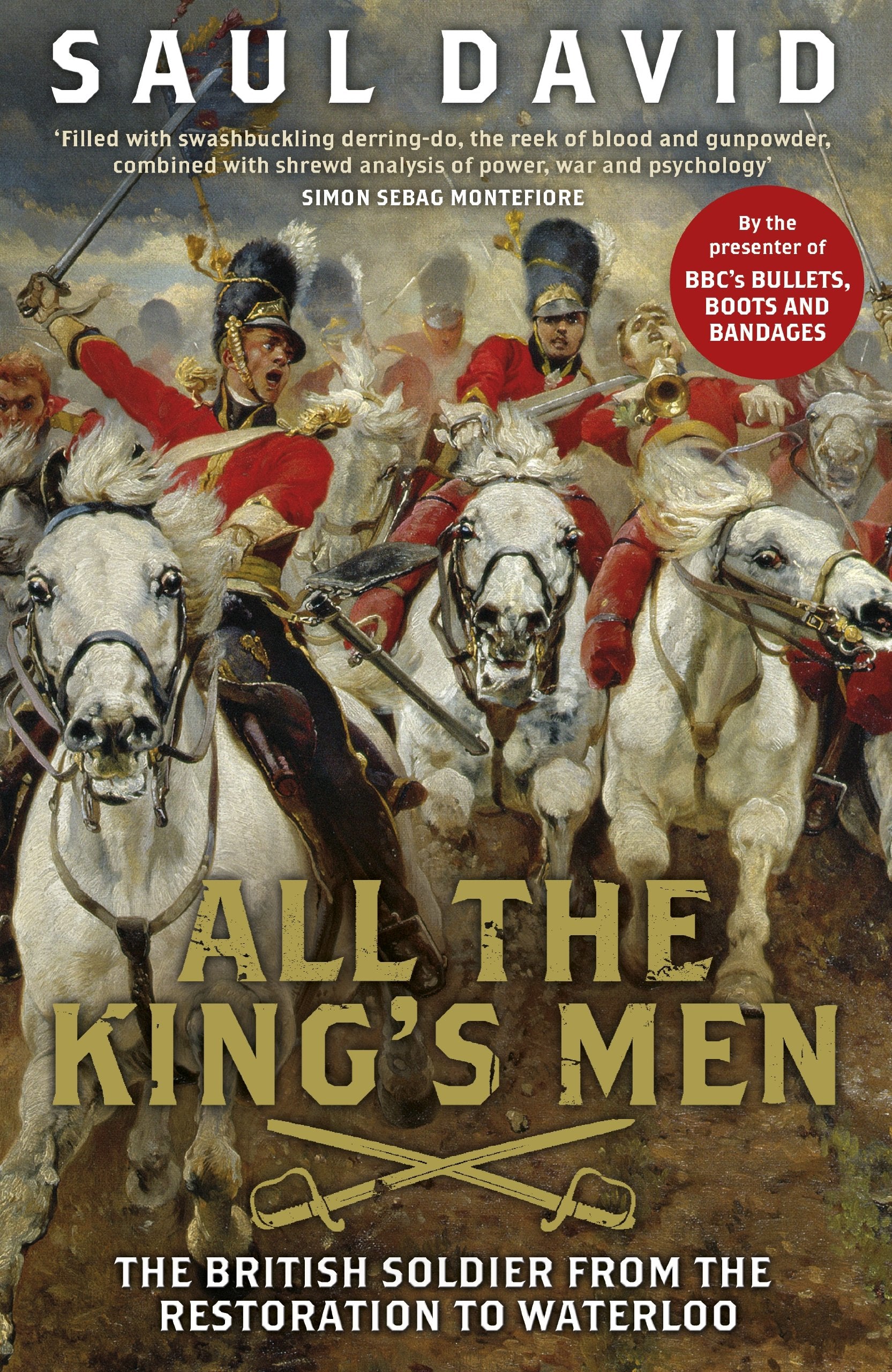 All The King's Men: The British Soldier from the Restoration to Waterloo Politics & History