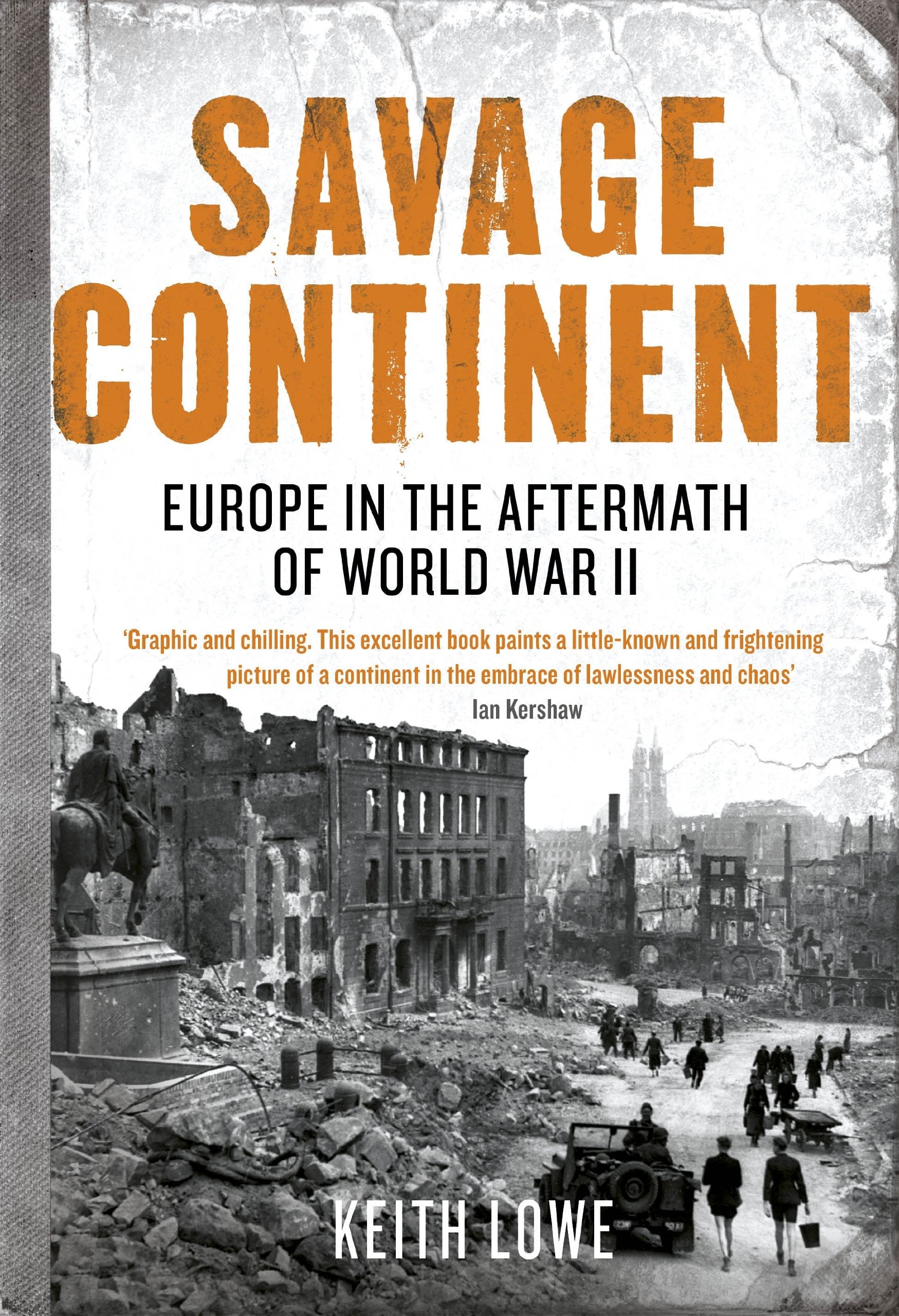 Savage Continent: Europe in the Aftermath of World War II Politics & History